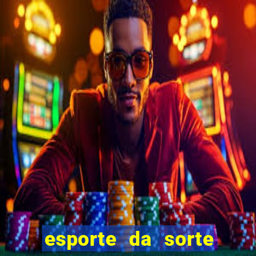 esporte da sorte deposito minimo